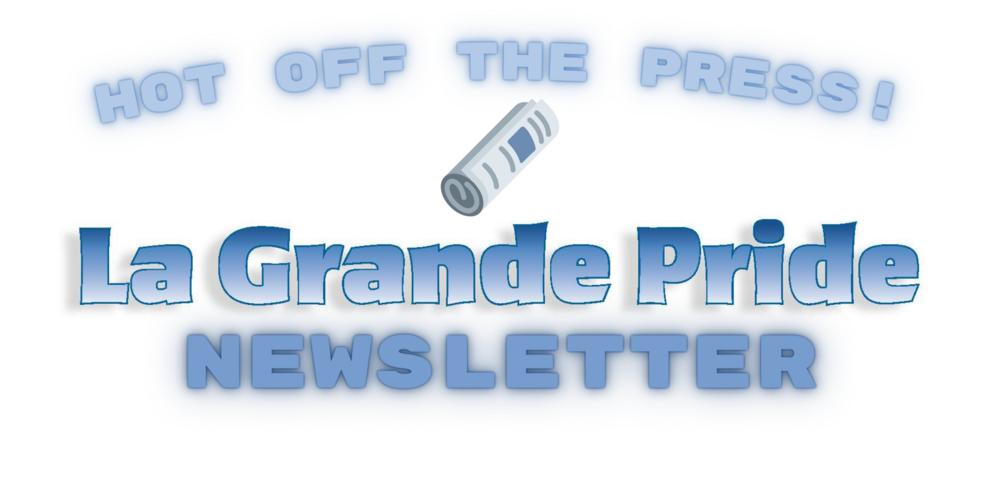 Hot off the press! La Grande Pride Newsletter with image of rolled up newspaper