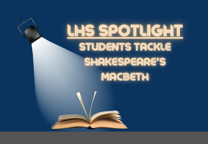 LHS Spotlight: Students Tackle Shakespeare's MacBeth