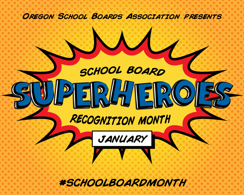 Oregon School Boards Association presents School Board Superheroes Recognition month, January 2023. #schoolboardmonth