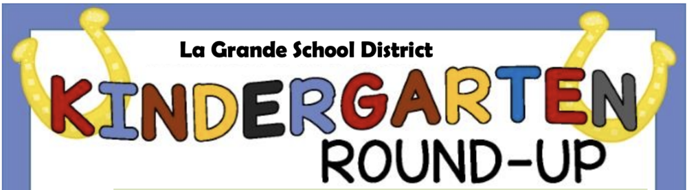 La Grande School District Kindergarten Round-Up with two pictures of gold horseshoes