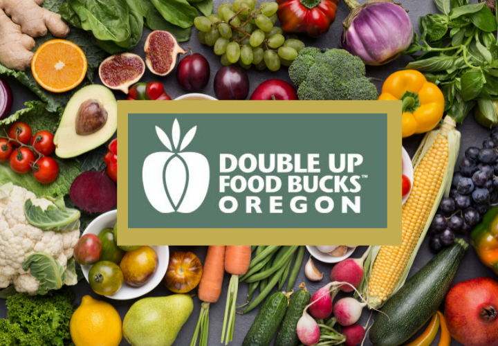 Fruits and Vegetables and "Double Up Food Bucks Oregon"