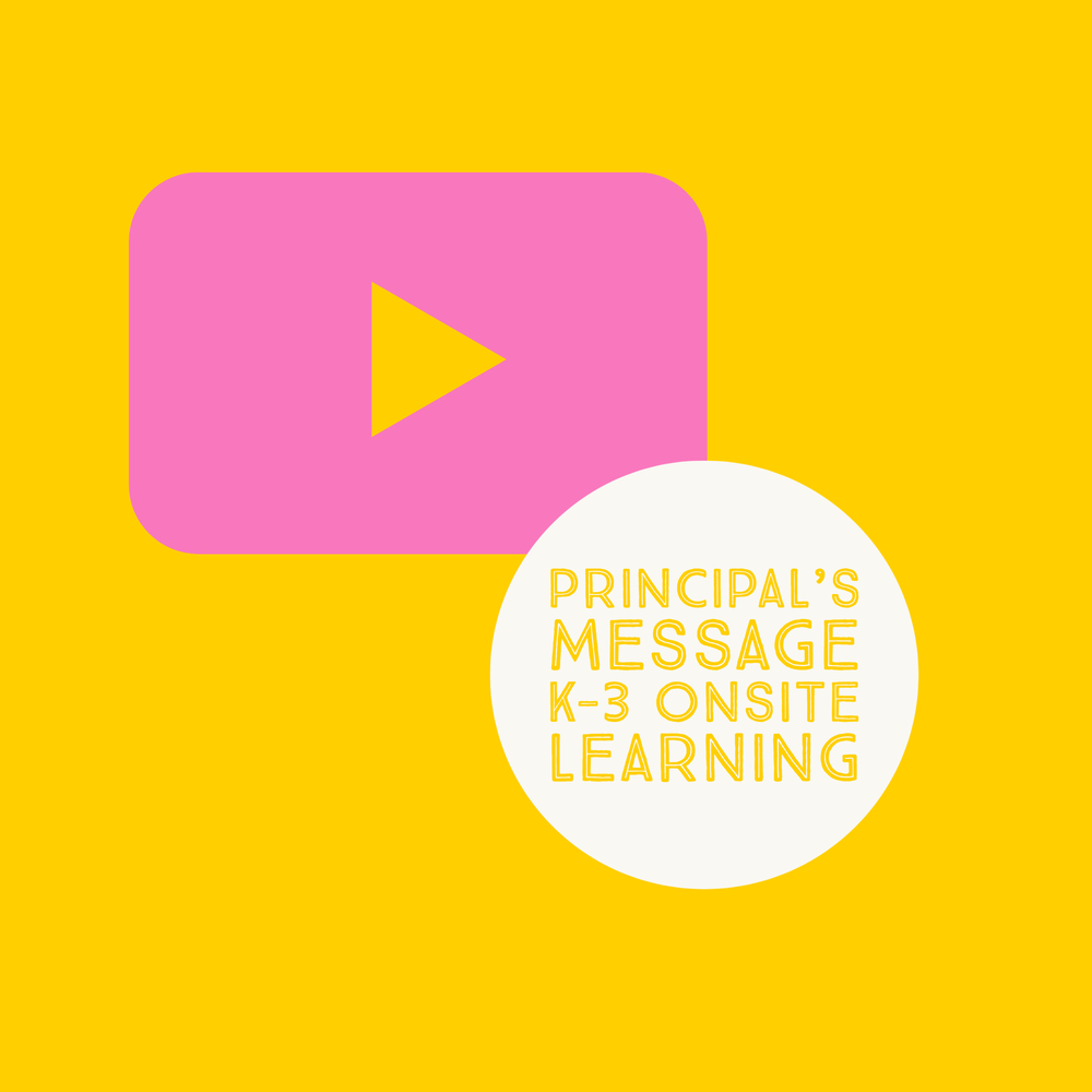 Principal's Message K-3 Onsite Learning with play button