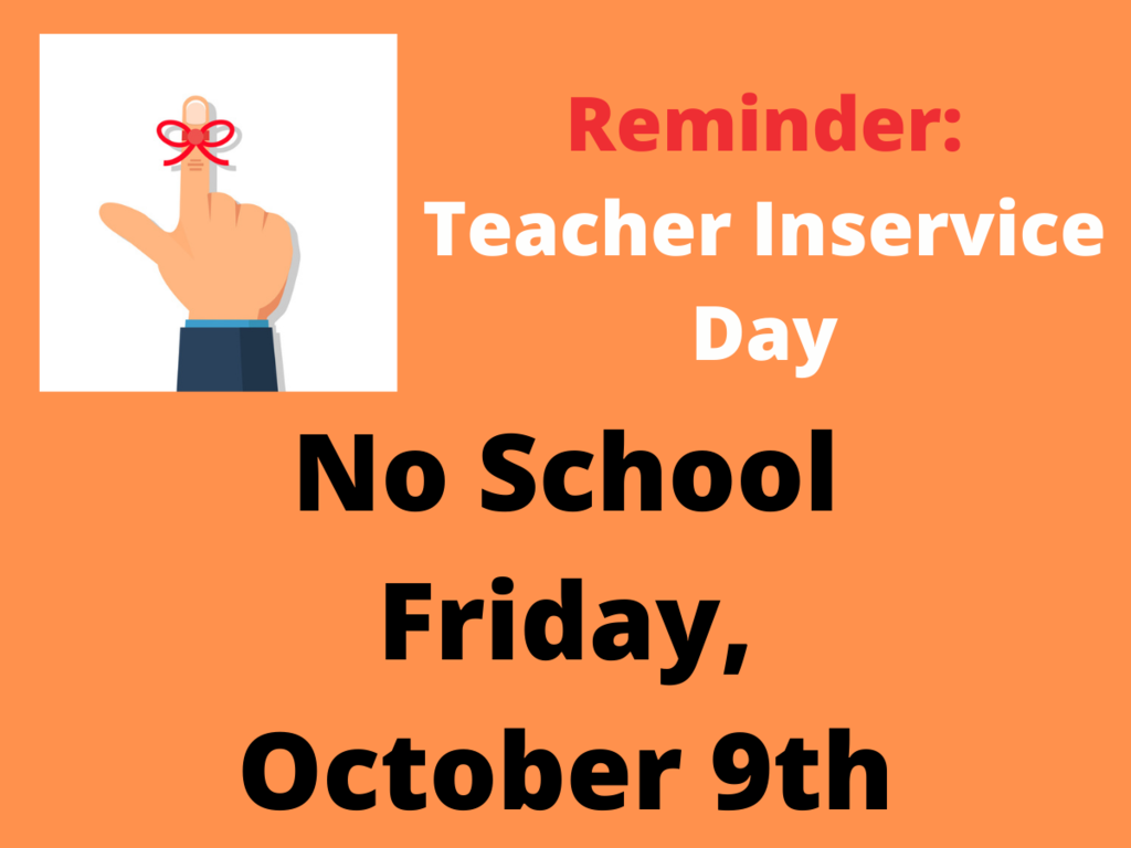 Finger with ribbon tied on it.  Image says Reminder: Teacher Inservice Day.  No School Friday, October 9th.