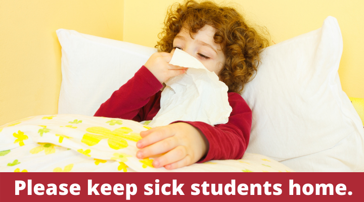 Child in bed with kleenex, "Please keep sick students home."