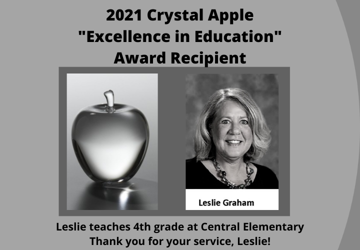 2021 Crystal Apple "Excellence in Education" Award Recipient. Leslie teaches 4th grade at Central Elementary. Thank you for your service, Leslie!