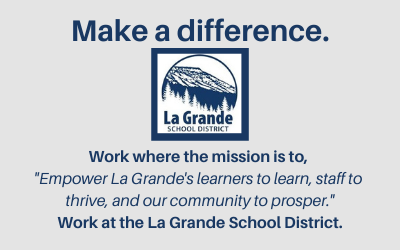 Make a difference. Work where the mission is to, "Empower La Grande's learners to learn, staff to thrive, and our community to prosper." Work at the La Grande School District.