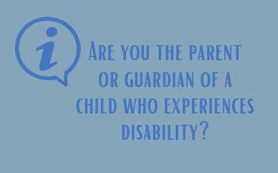 Letter "i" in a conversation bubble to symbolize information with the words, "Are you the parent or guardian of a child who experiences disability?"