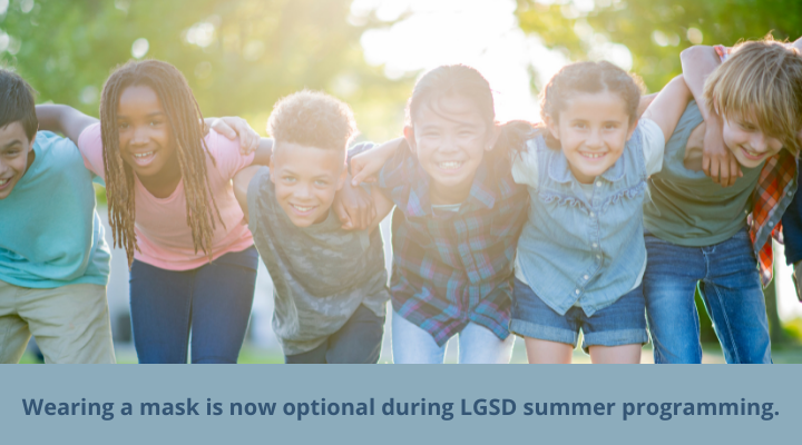 Kids outside with arms around each other, "Wearing a mask is now optional during LGSD summer programming."