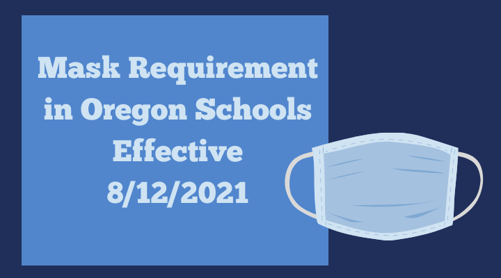 Mask Requirement in Oregon Schools Effective 8/12/2021