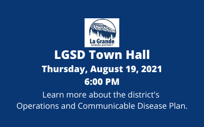 La Grande School District Logo with, "LGSD Town Hall; Thursday, August 19, 2021; 6:00 PM; Learn more about the district's Operations and Communicable Disease Plan."