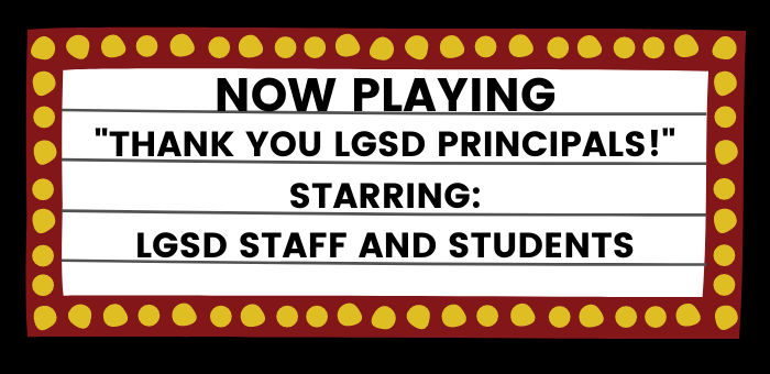 Marquee that says, "Thank you LGSD Principals!" Starring LGSD Staff and Students"