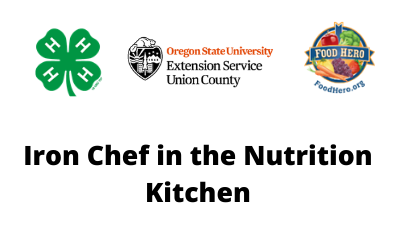 The 4H logo, the Oregon State University Extension Service Union County logo and the Food Hero Logo with, "Iron Chef in the Nutrition Kitchen"