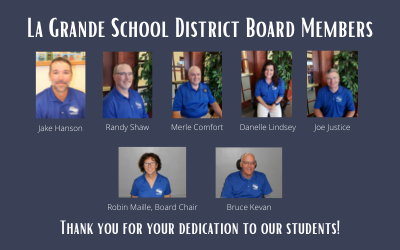 La Grande School District Board Members. Thank you for your dedication to our students!
