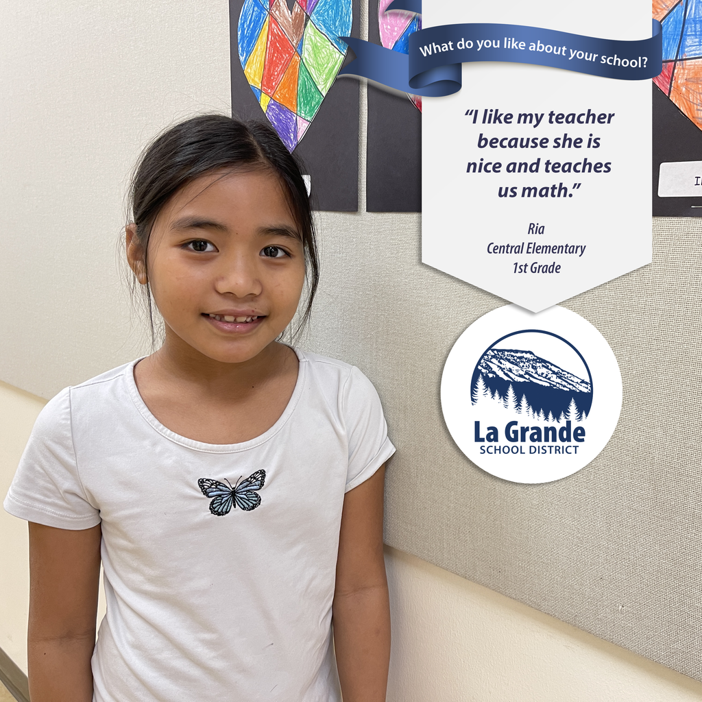 What do you like about your school? "I like my teacher because she is nice and teaches us math." La Grande School District