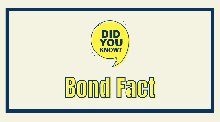 Did you know? Bond Fact