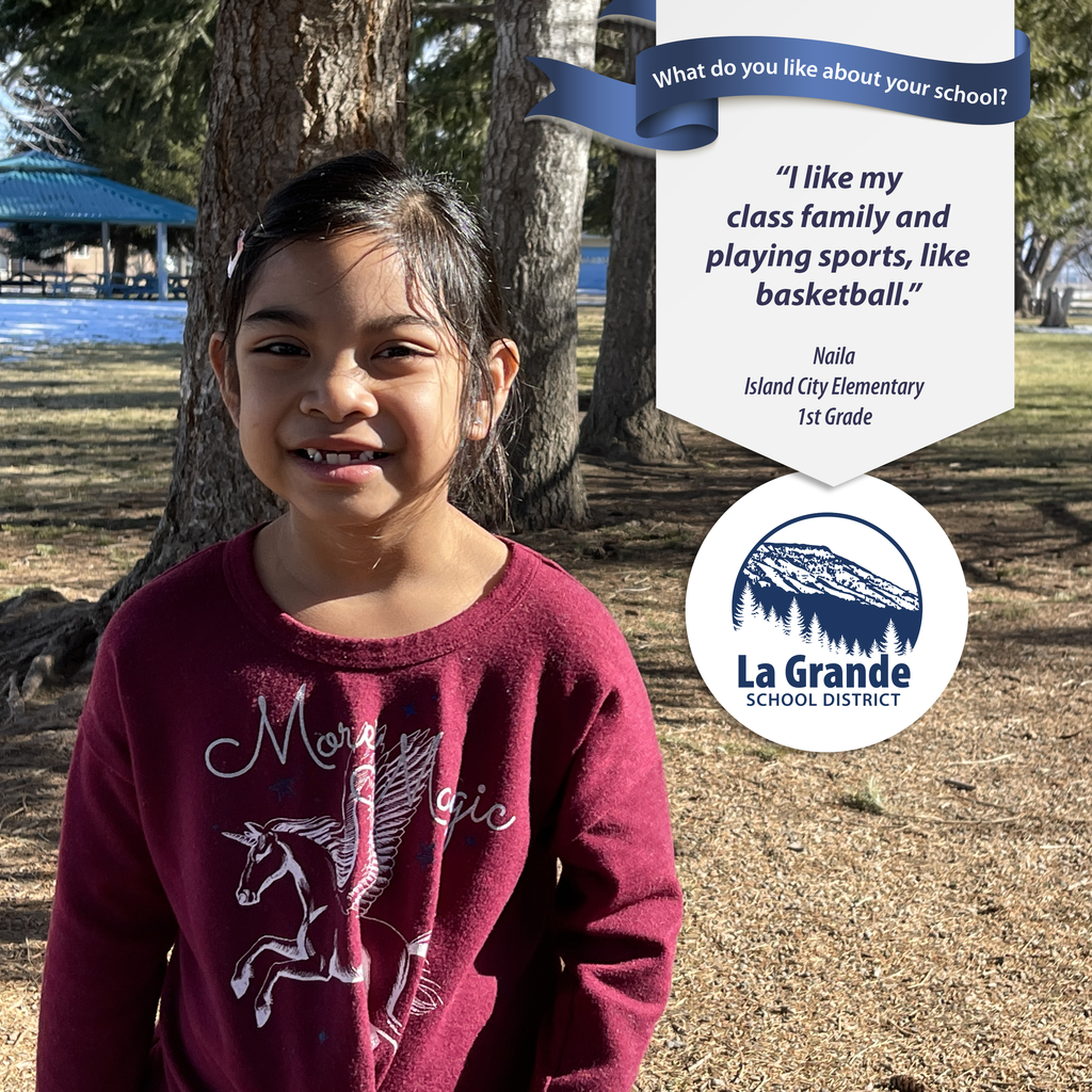 What do you like about your school? "I like my class family and playing sports, like basketball." La Grande School District