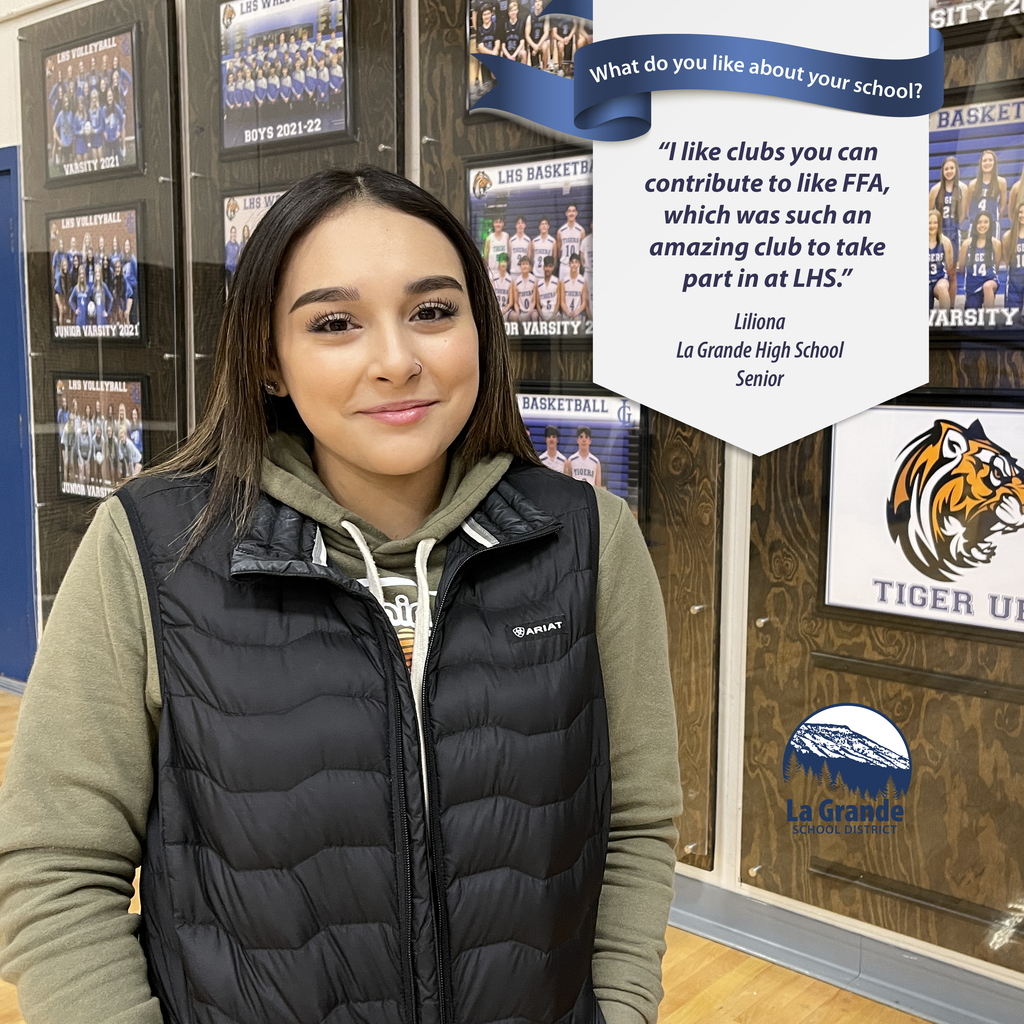 What do you like about your school? "I like clubs you can contribute to like FFA, which was such an amazing club to take part in at LHS" La Grande School District