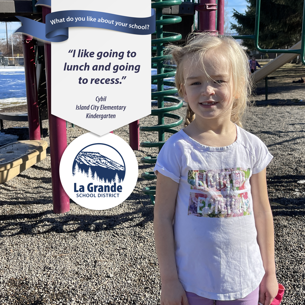 What do you like about your school? "I like going to lunch and going to recess." La Grande School District