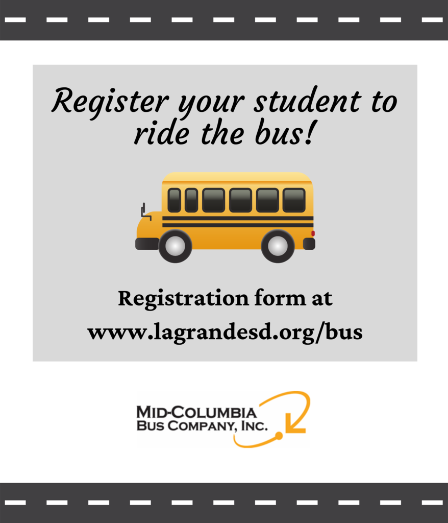 Register your student to ride the bus! Registration form at www.lagrandesd.org/bus. Mid Columbia Bus Company