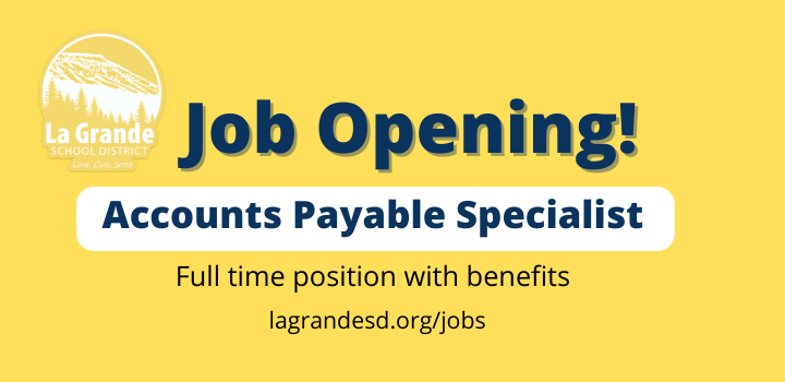 Job Opening! Accounts Payable Specialist Full time position with benefits lagrandesd.org/jobs