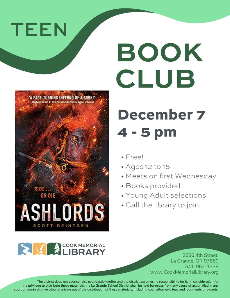 Teen Book Club at Cook Memorial Library. December 7th from 4 to 5 PM. Call the Library at 541-962-1339 to join!