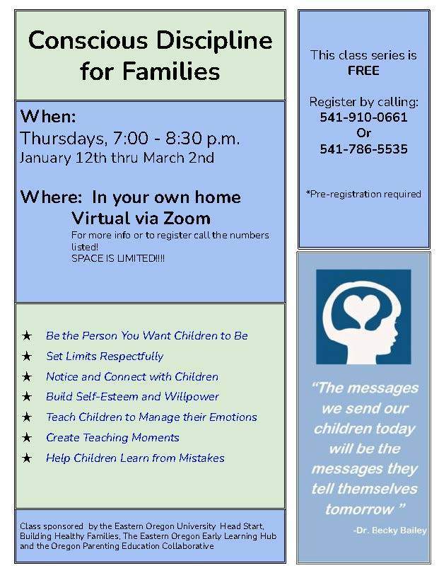 Conscious Discipline for Families! Free class beginning, Thursday, January 12, 2023 through March 2, 2023. All classes are virtual through Zoom. To register for this FREE class call 541-910-0661 or 541-786-5535