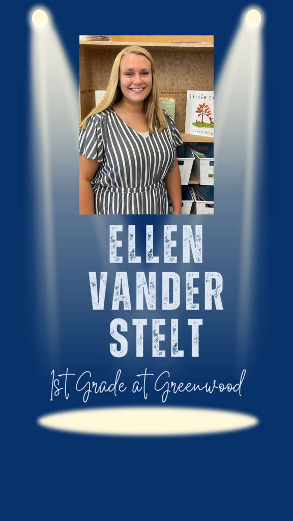Welcome, new first grade teacher at Greenwood Elementary, Ellen Vander Stelt!