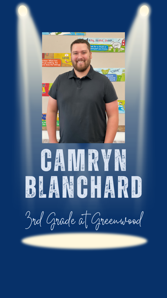 Welcome to Camryn Blanchard, new 3rd grade teacher at Greenwood Elementary!
