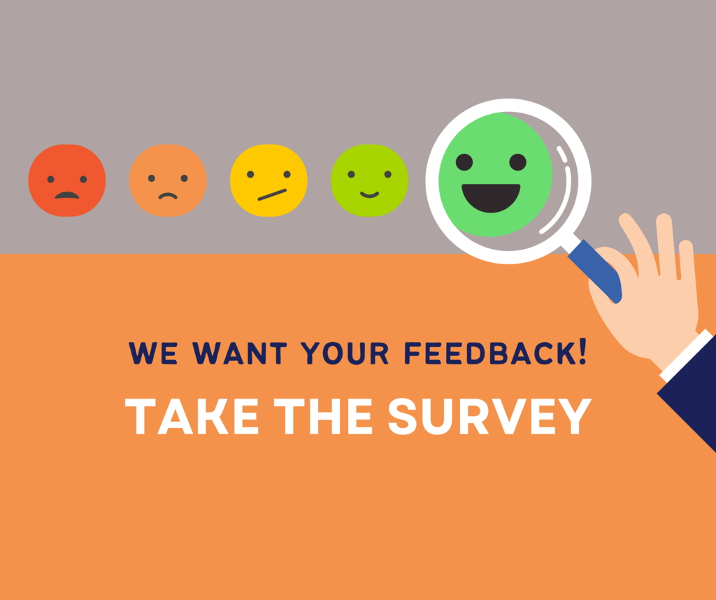 we want your feedback! Take the survey
