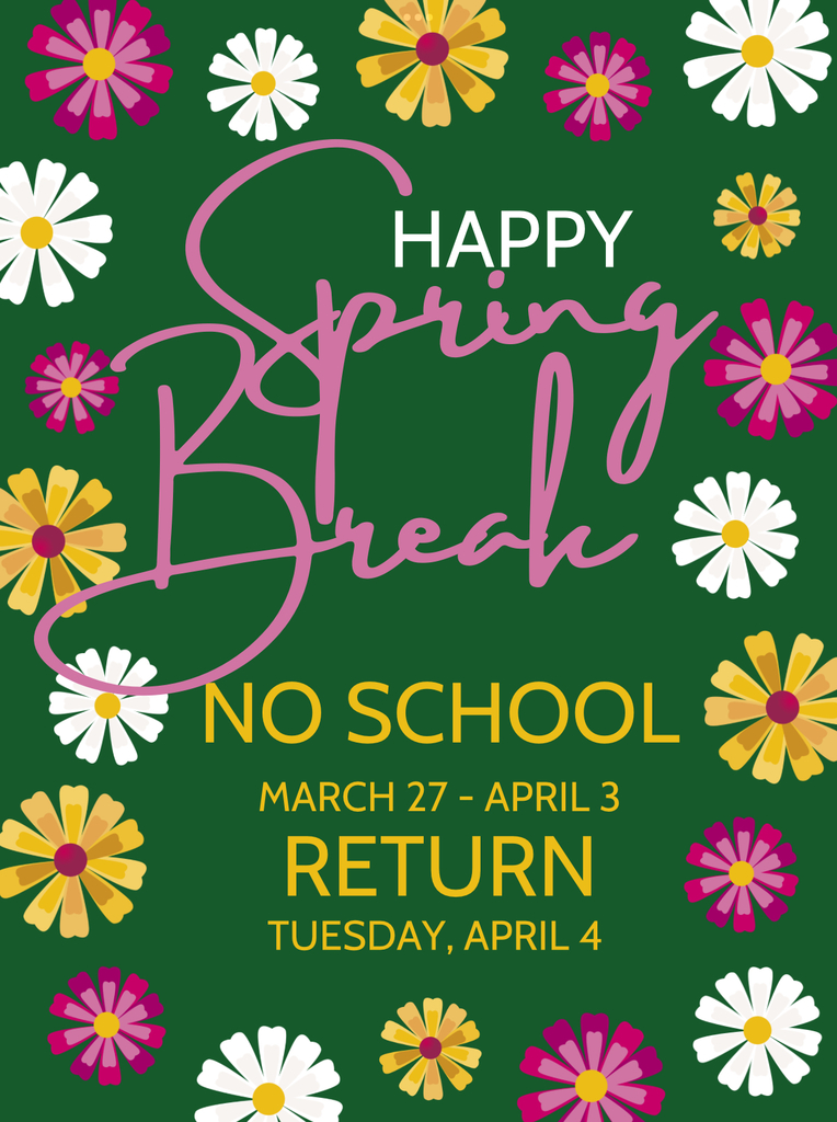 Happy Spring Break! There will be no school from Monday, March 27 thru Monday, April 3. School will resume on Tuesday, April 4th. See you then, Greenwood Giants! Be safe!