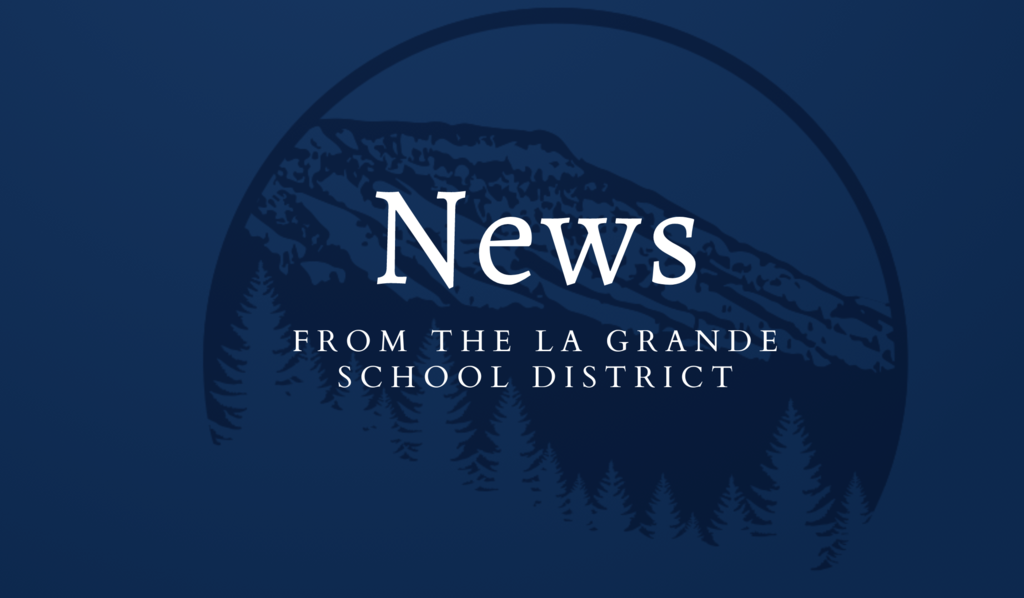 News from the La Grande School District with image of Mt Emily