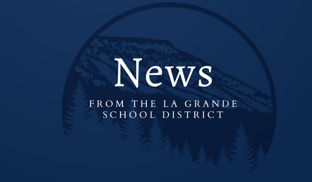 News from the La grande School District with image of Mt Emily